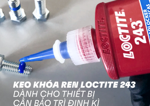 Keo dán khóa ren Loctite 243-Keo khóa ren có độ bền trung bình - 1/3