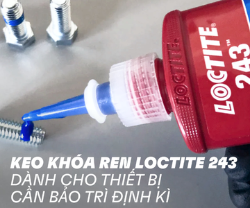 Keo dán khóa ren Loctite 243-Keo khóa ren có độ bền trung bình